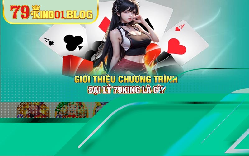 Giới thiệu đại lý 79king đến các cược thủ