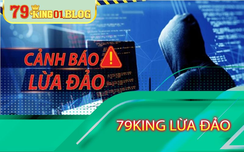 79king lừa đảo